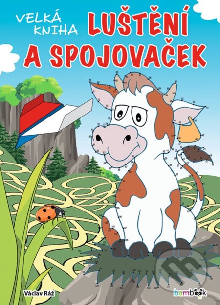 Kniha: Velká kniha luštění a spojovaček (Václav Ráž). Bambook, 2022 Kniha: Velká kniha luštění a spojovaček (Václav Ráž). Bambook, 2022