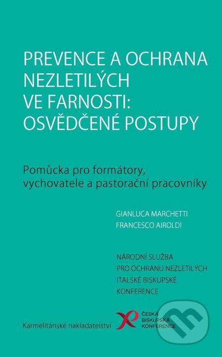 E-kniha: Prevence a ochrana nezletilých ve farnosti: osvědčené postupy (F. Airoldi a G. Marchetti). Karmelitánské nakladatelství E-kniha: Prevence a ochrana nezletilých ve farnosti: osvědčené postupy (F. Airoldi a G. Marchetti). Karmelitánské nakladatelství