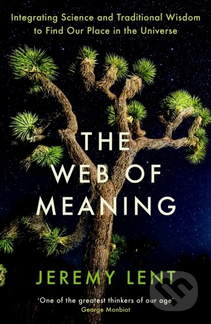 Kniha: The Web of Meaning (Jeremy Lent). Profile Books, 2022 Kniha: The Web of Meaning (Jeremy Lent). Profile Books, 2022