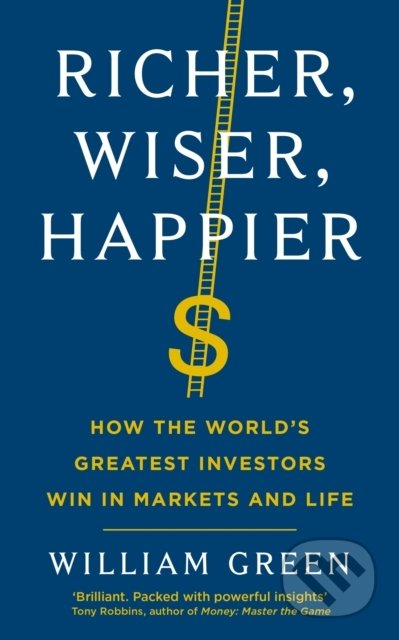 Kniha: Richer, Wiser, Happier (William Green). Profile Books, 2022 Kniha: Richer, Wiser, Happier (William Green). Profile Books, 2022