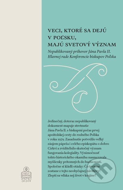 Kniha: Veci, ktoré sa dejú v Poľsku, majú svetový význam (Karol Wojtyla - Ján Pavol II.). Spolok svätého Vojtecha, 2022 Kniha: Veci, ktoré sa dejú v Poľsku, majú svetový význam (Karol Wojtyla - Ján Pavol II.). Spolok svätého Vojtecha, 2022