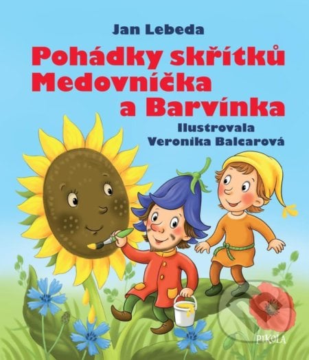 Pohádky skřítků Medovníčka a Barvínka - Jan Lebeda, Veronika Balcarová (ilustrátor), Pikola, 2022