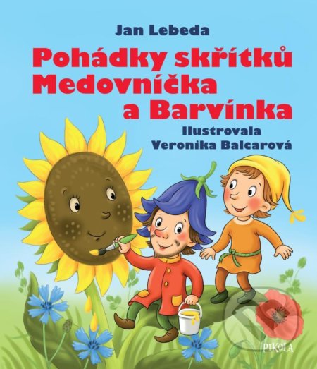 Kniha: Pohádky skřítků Medovníčka a Barvínka (Jan Lebeda). Pikola, 2022 Kniha: Pohádky skřítků Medovníčka a Barvínka (Jan Lebeda). Pikola, 2022