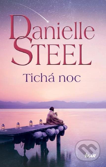 Kniha: Tichá noc (Danielle Steel). Ikar CZ, 2022 Kniha: Tichá noc (Danielle Steel). Ikar CZ, 2022