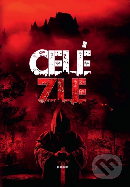 Kniha: Celé zle (p.maple). Maple Agency, 2022 Kniha: Celé zle (p.maple). Maple Agency, 2022