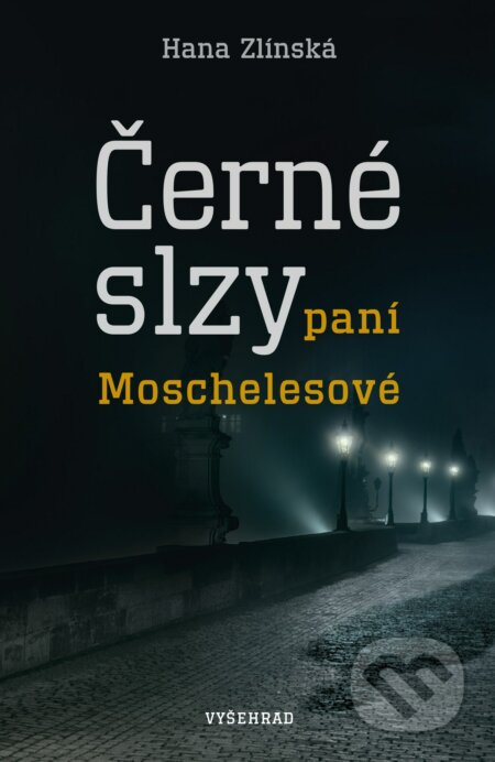 E-kniha: Černé slzy paní Moschelesové (Hana Zlínská). Vyšehrad, 2022 E-kniha: Černé slzy paní Moschelesové (Hana Zlínská). Vyšehrad, 2022