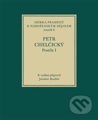 Kniha: Postila I (Jaroslav Boubín a Petr Chelčický). Historický ústav AV ČR, 2022 Kniha: Postila I (Jaroslav Boubín a Petr Chelčický). Historický ústav AV ČR, 2022