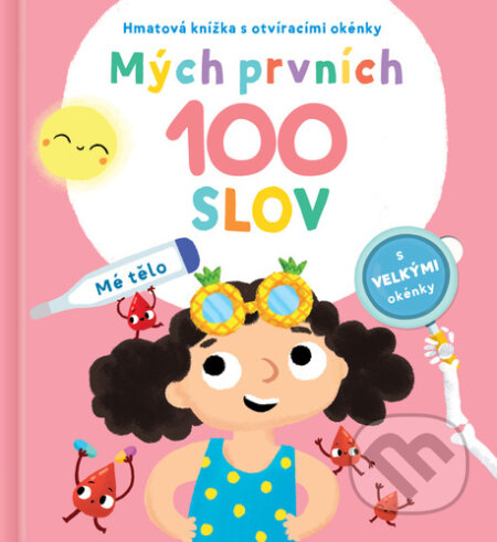 Kniha: Mých prvních 100 slov: Mé tělo (YoYo Books). YoYo Books, 2022 Kniha: Mých prvních 100 slov: Mé tělo (YoYo Books). YoYo Books, 2022