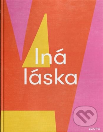 Kniha: Iná láska (Autorský kolektiv). EZOPO, 2021 Kniha: Iná láska (Autorský kolektiv). EZOPO, 2021