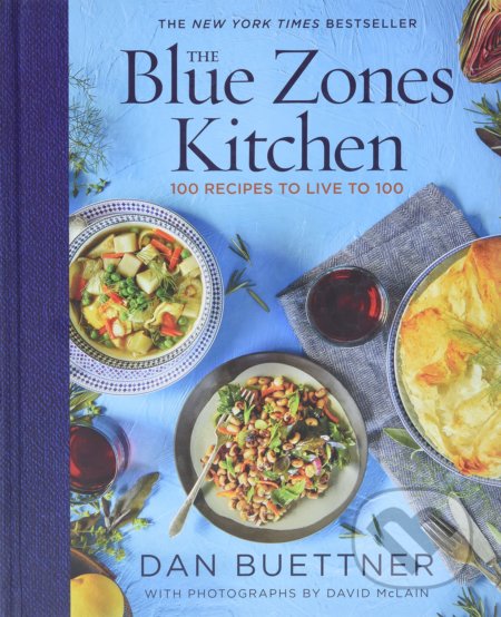 Kniha: The Blue Zones Kitchen (Dan Buettner). National Geographic Society, 2020 Kniha: The Blue Zones Kitchen (Dan Buettner). National Geographic Society, 2020