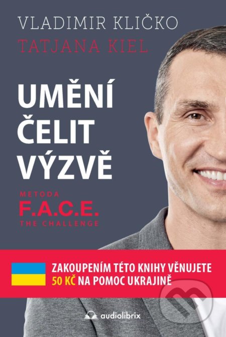 Kniha: Umění čelit výzvě (Tatjana Kiel a Vladimír Kličko). Audiolibrix, 2022 Kniha: Umění čelit výzvě (Tatjana Kiel a Vladimír Kličko). Audiolibrix, 2022