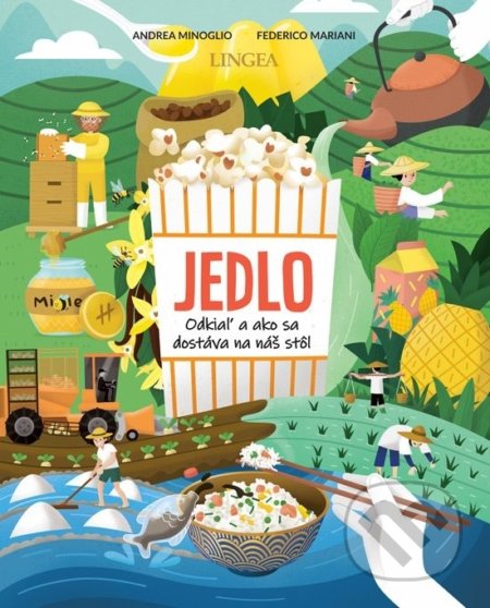 Kniha: Jedlo - odkiaľ a ako sa dostáva na náš stôl (Andrea Mariani a Federico Minoglio). Lingea, 2022 Kniha: Jedlo - odkiaľ a ako sa dostáva na náš stôl (Andrea Mariani a Federico Minoglio). Lingea, 2022