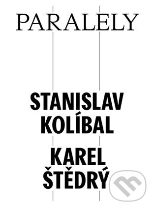 Kniha: Paralely - Stanislav Kolíbal - Karel Štědrý (Petr Volf). , 2022 Kniha: Paralely - Stanislav Kolíbal - Karel Štědrý (Petr Volf). , 2022
