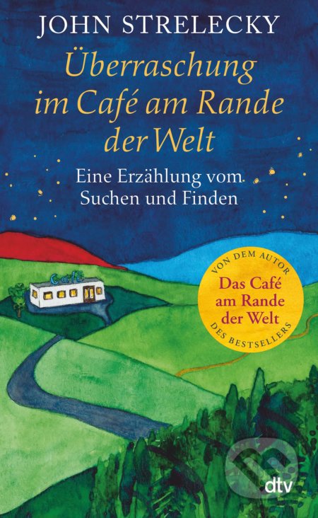 Kniha: Überraschung im Café am Rande der Welt (John Strelecky). DTV, 2022 Kniha: Überraschung im Café am Rande der Welt (John Strelecky). DTV, 2022