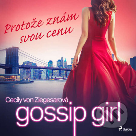 Audiokniha: Gossip Girl: Protože znám svou cenu (4. díl) (Cecily Von Ziegesarová). Saga Egmont, 2022 Audiokniha: Gossip Girl: Protože znám svou cenu (4. díl) (Cecily Von Ziegesarová). Saga Egmont, 2022