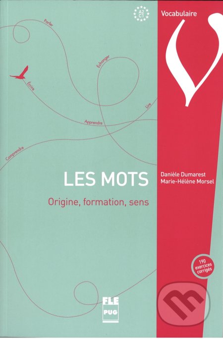 Kniha: Les Mots (Dumarest Daniele a Morsel Marie-Helene). Pu Grenoble, 2017 Kniha: Les Mots (Dumarest Daniele a Morsel Marie-Helene). Pu Grenoble, 2017