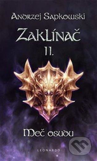 Kniha: Zaklínač II. : Meč osudu (Andrzej Sapkowski). Leonardo, 2022 Kniha: Zaklínač II. : Meč osudu (Andrzej Sapkowski). Leonardo, 2022