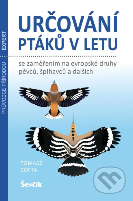 Kniha: Určování ptáků v letu (Tomasz Cofta). Ševčík, 2022 Kniha: Určování ptáků v letu (Tomasz Cofta). Ševčík, 2022