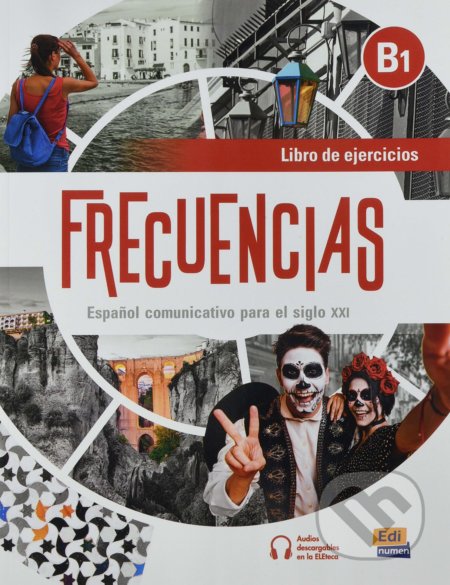 Kniha: Frecuencias B1: Libro de ejercicios (Esteban Bayón, Carmen Cabeza, Carlos Oliva a Amelia Guerrero). Edinumen, 2021 Kniha: Frecuencias B1: Libro de ejercicios (Esteban Bayón, Carmen Cabeza, Carlos Oliva a Amelia Guerrero). Edinumen, 2021