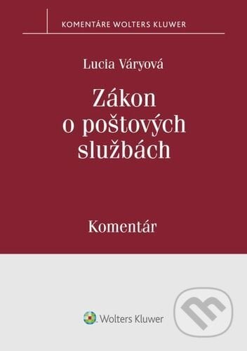 Zákon o poštových službách - Lucia Váryová, Wolters Kluwer, 2022