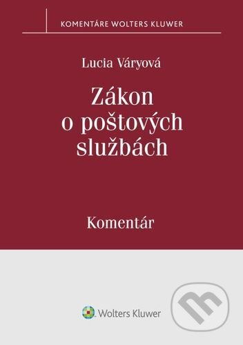 Kniha: Zákon o poštových službách (Lucia Váryová). Wolters Kluwer, 2022 Kniha: Zákon o poštových službách (Lucia Váryová). Wolters Kluwer, 2022