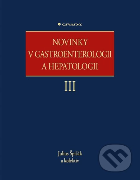 E-kniha: Novinky v gastroenterologii a hepatologii III (Julius Špičák a kolektív). Grada, 2022 E-kniha: Novinky v gastroenterologii a hepatologii III (Julius Špičák a kolektív). Grada, 2022