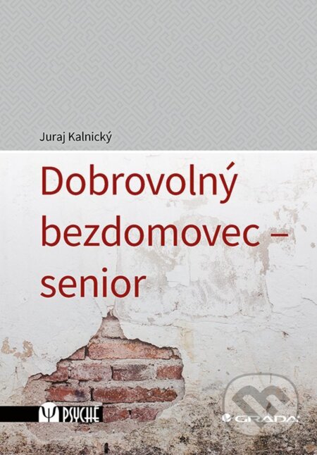E-kniha: Dobrovolný bezdomovec - senior (Juraj Kalnický). Grada, 2022 E-kniha: Dobrovolný bezdomovec - senior (Juraj Kalnický). Grada, 2022