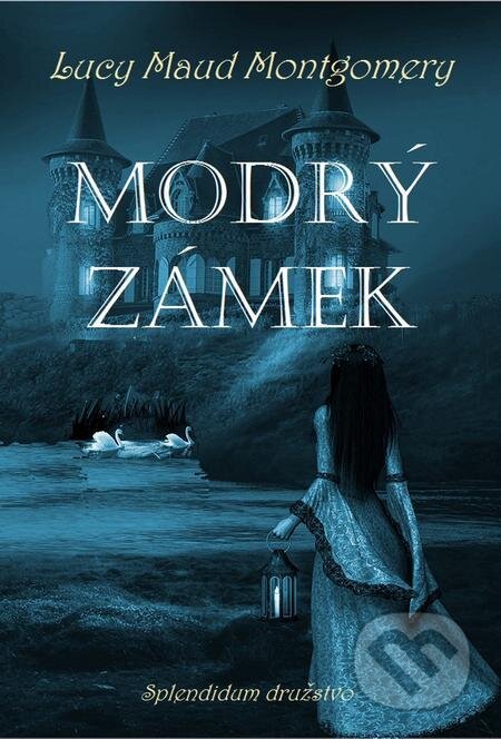 E-kniha: Modrý zámek (Lucy Maud Montgomery). Splendidum družstvo E-kniha: Modrý zámek (Lucy Maud Montgomery). Splendidum družstvo