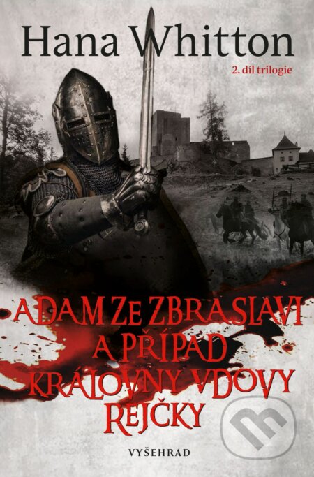 E-kniha: Adam ze Zbraslavi a případ královny vdovy Rejčky (Hana Whitton). Vyšehrad, 2022 E-kniha: Adam ze Zbraslavi a případ královny vdovy Rejčky (Hana Whitton). Vyšehrad, 2022
