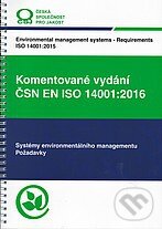 Kniha: Komentované vydání ČSN EN ISO 14001:2016 (Česká společnost pro jakost). Česká společnost pro jakost, 2016 Kniha: Komentované vydání ČSN EN ISO 14001:2016 (Česká společnost pro jakost). Česká společnost pro jakost, 2016