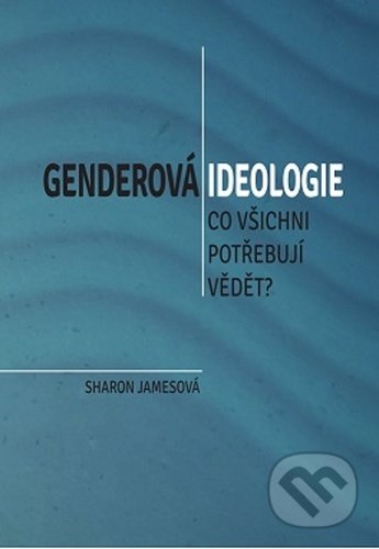 Kniha: Genderová ideologie (Sharon James). Poutníkova četba, 2022 Kniha: Genderová ideologie (Sharon James). Poutníkova četba, 2022