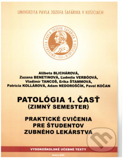 Kniha: Patológia 1.časť - Zimný semester (Alžbeta Blichárová). Univerzita Pavla Jozefa Šafárika v Košiciach, 2022 Kniha: Patológia 1.časť - Zimný semester (Alžbeta Blichárová). Univerzita Pavla Jozefa Šafárika v Košiciach, 2022