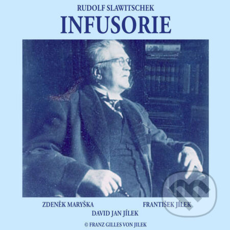 Audiokniha: Infusorie (Rudolf Slawitschek). Franz Gilles von Jilek, 2022 Audiokniha: Infusorie (Rudolf Slawitschek). Franz Gilles von Jilek, 2022