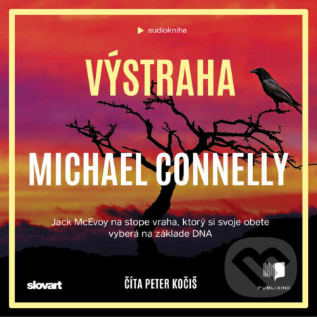 Audiokniha: Výstraha (Michael Connelly). Publixing, Slovart, 2022 Audiokniha: Výstraha (Michael Connelly). Publixing, Slovart, 2022