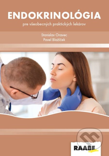 Kniha: Endokrinológia pre všeobecných praktických lekárov (Stanislav Oravec a Pavel Blažíček). Raabe, 2022 Kniha: Endokrinológia pre všeobecných praktických lekárov (Stanislav Oravec a Pavel Blažíček). Raabe, 2022