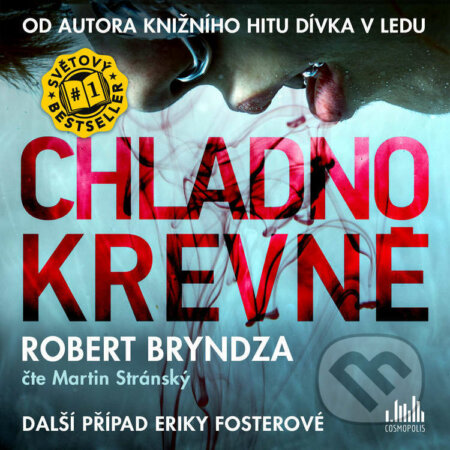 Audiokniha: Chladnokrevně (Robert Bryndza). Cosmopolis, 2022 Audiokniha: Chladnokrevně (Robert Bryndza). Cosmopolis, 2022