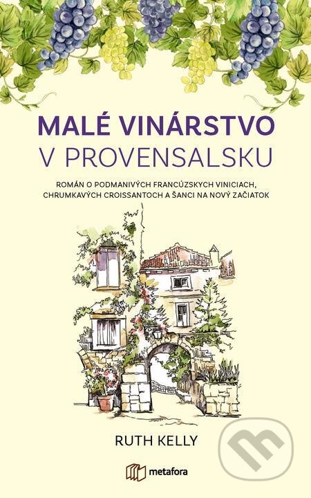 E-kniha: Malé vinárstvo v Provensálsku (Ruth Kelly). Grada, 2022 E-kniha: Malé vinárstvo v Provensálsku (Ruth Kelly). Grada, 2022