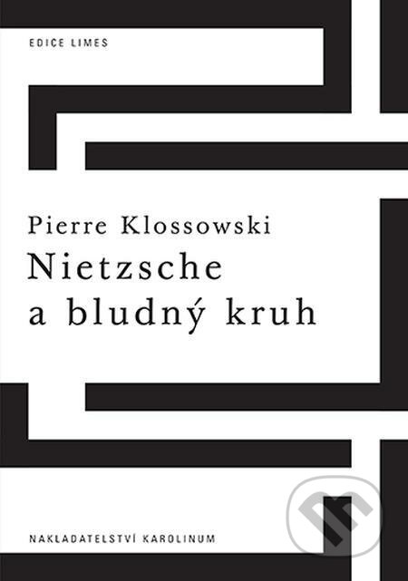 E-kniha: Nietzsche a bludný kruh (Pierre Klossowski). Karolinum E-kniha: Nietzsche a bludný kruh (Pierre Klossowski). Karolinum