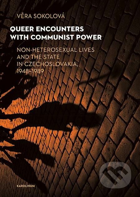 E-kniha: Queer Encounters with Communist Power (Věra Sokolová). Karolinum E-kniha: Queer Encounters with Communist Power (Věra Sokolová). Karolinum