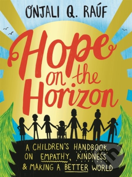 Kniha: Hope on the Horizon (Onjali Q. Rauf). Hachette Illustrated, 2022 Kniha: Hope on the Horizon (Onjali Q. Rauf). Hachette Illustrated, 2022