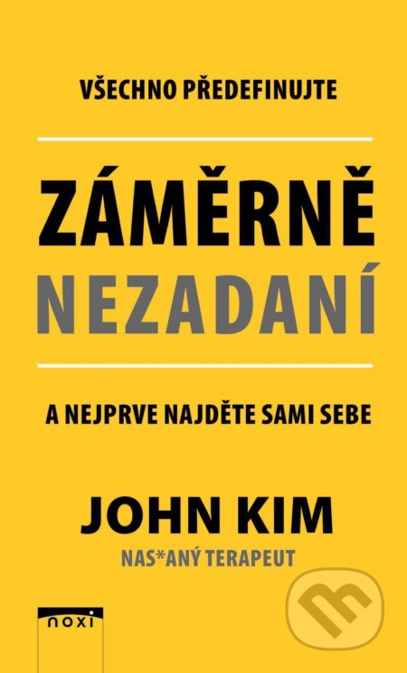 Kniha: Záměrně nezadaní (John Kim). NOXI, 2022 Kniha: Záměrně nezadaní (John Kim). NOXI, 2022