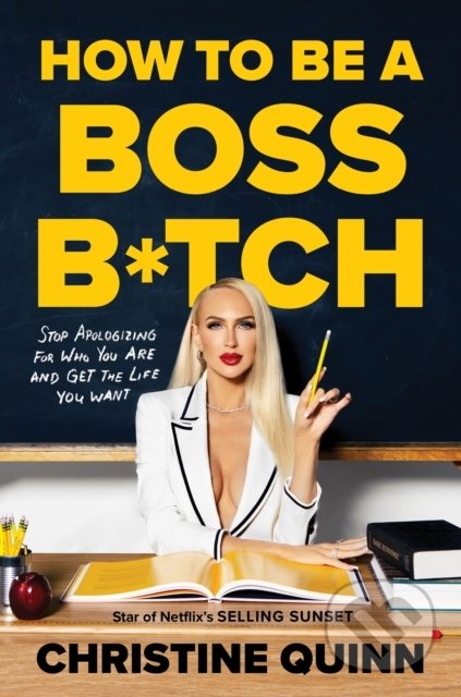 Kniha: How to be a Boss Bitch (Christine Quinn). Ebury, 2022 Kniha: How to be a Boss Bitch (Christine Quinn). Ebury, 2022
