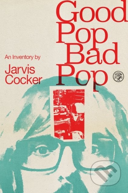 Good Pop, Bad Pop - Jarvis Cocker, Vintage, 2022