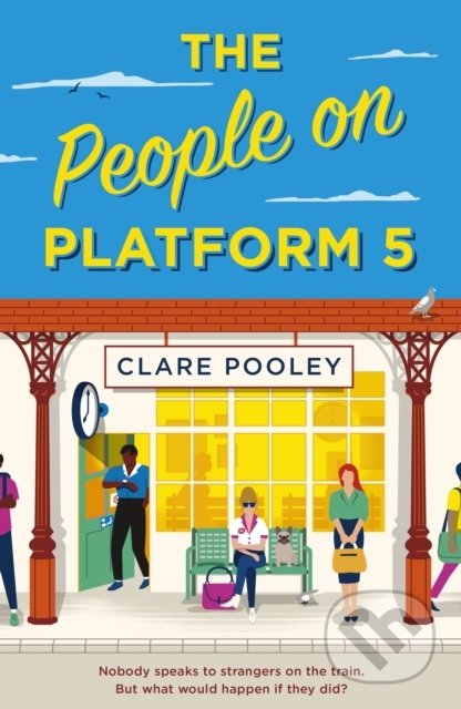 Kniha: The People on Platform 5 (Clare Pooley). Transworld, 2022 Kniha: The People on Platform 5 (Clare Pooley). Transworld, 2022
