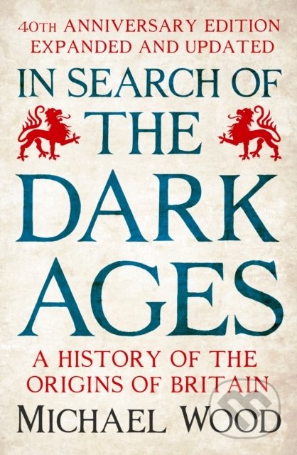 In Search of the Dark Ages - Michael Wood, Ebury, 2022