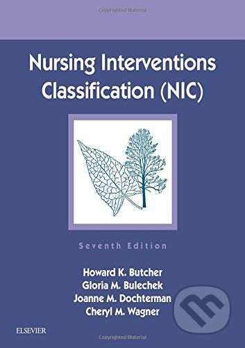Kniha: Nursing Interventions Classification (NIC) (Howard K. Butcher, Gloria M. Bulechek, Joanne M. McCloskey Dochterman a Cheryl M. Wagner). Elsevier Science, 2018 Kniha: Nursing Interventions Classification (NIC) (Howard K. Butcher, Gloria M. Bulechek, Joanne M. McCloskey Dochterman a Cheryl M. Wagner). Elsevier Science, 2018