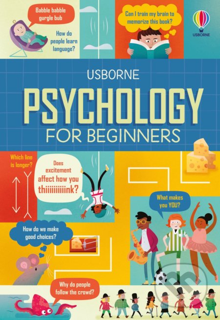 Kniha: Psychology for Beginners (Eddie Reynolds, Lara Bryan a Rose Hall). Usborne, 2022 Kniha: Psychology for Beginners (Eddie Reynolds, Lara Bryan a Rose Hall). Usborne, 2022