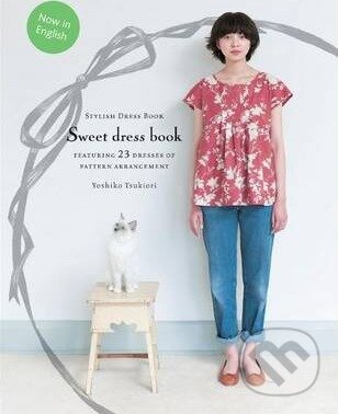 Kniha: Sweet Dress Book (Yoshiko Tsukiori). Laurence King Publishing, 2013 Kniha: Sweet Dress Book (Yoshiko Tsukiori). Laurence King Publishing, 2013