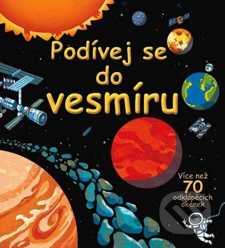 Kniha: Podívej se do vesmíru (Svojtka&Co.). Svojtka&Co., 2013 Kniha: Podívej se do vesmíru (Svojtka&Co.). Svojtka&Co., 2013