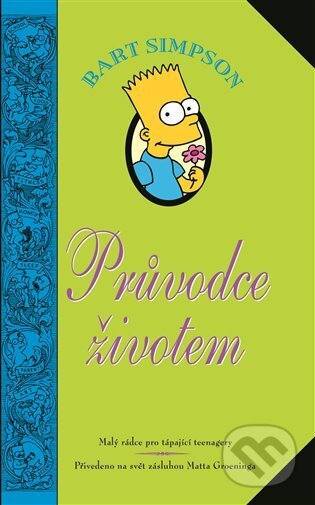 Kniha: Bart Simpson - Průvodce životem (Matt Groening). Jota, 2013 Kniha: Bart Simpson - Průvodce životem (Matt Groening). Jota, 2013